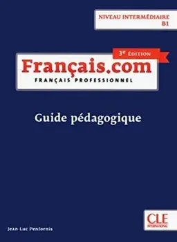 Francais.com Nouvelle edition. Guide pedagogique B1 (3e edition), Paperback/J L Penfornis