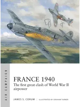 France 1940. The first great clash of World War II airpower, Paperback/James S. Corum
