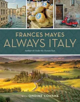 Frances Mayes Always Italy, Hardcover/Frances Mayes