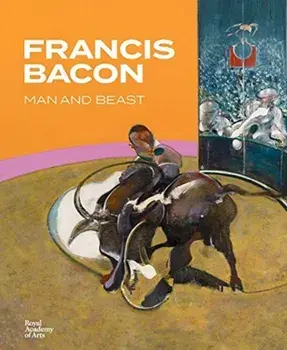 Francis Bacon. Man and Beast, Hardback/Stephen F. Eisenman
