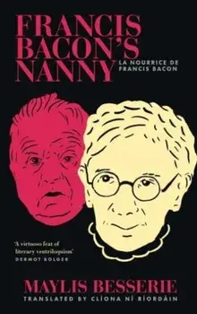 Francis Bacon's Nanny, Paperback/Maylis Besserie