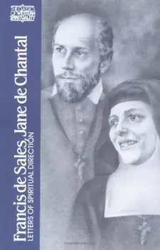 Francis de Sales, Jane de Chantal: Letters of Spiritual Direction, Paperback/Wendy Wright