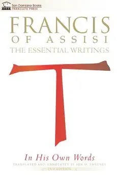 Francis of Assisi in His Own Words: The Essential Writings, Paperback/Jon M. Sweeney