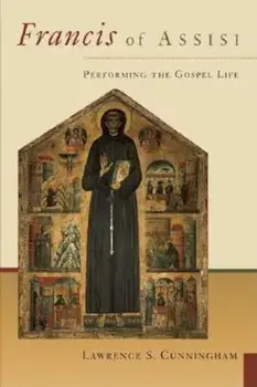 Francis of Assisi: Performing the Gospel Life, Paperback/Lawrence S. Cunningham