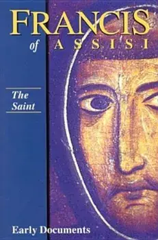 Francis of Assisi: The Saint: Early Documents, Vol. 1, Paperback/Regis J. Armstrong
