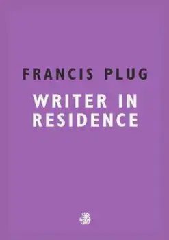 Francis Plug: Writer In Residence, Paperback/Paul Ewen