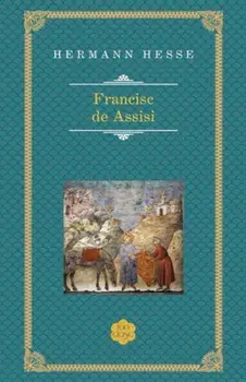 Francisc de Assisi/Hermann Hesse
