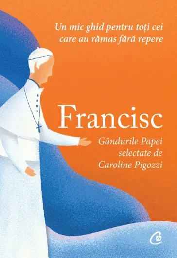 Francisc. Gandurile Papei selectate de Caroline Pigozzi