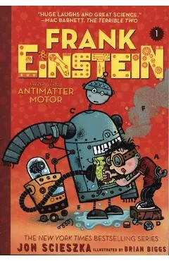 Frank Einstein and the Antimatter Motor (Frank Einstein seri - Jon Scieszka