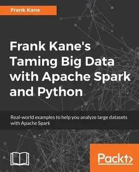 Frank Kane's Taming Big Data with Apache Spark and Python, Paperback/Frank Kane