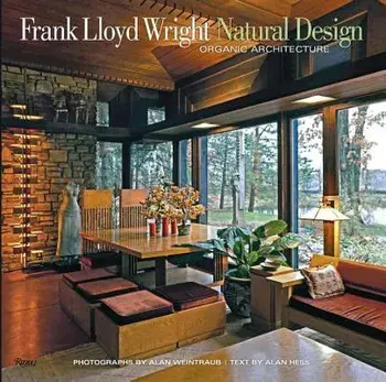 Frank Lloyd Wright: Natural Design, Organic Architecture: Lessons for Building Green from an American Original, Hardcover/Alan Weintraub
