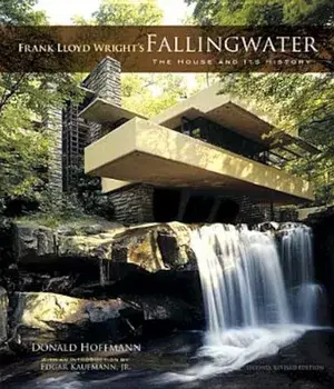 Frank Lloyd Wright's Fallingwater: The House and Its History, Second, Revised Edition, Paperback/Donald Hoffmann