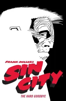Frank Miller's Sin City Volume 1: The Hard Goodbye (fourth Edition), Paperback/Frank Miller