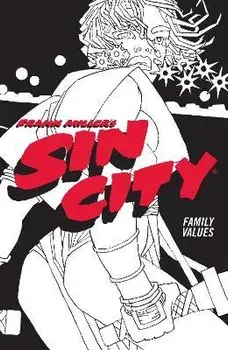 Frank Miller's Sin City Volume 5: Family Values. (Fourth Edition), Paperback/Frank Miller