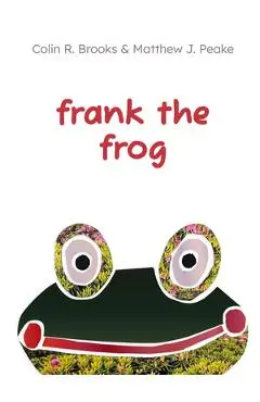 Frank the Frog - Matthew J. Peake
