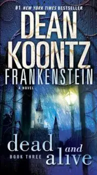 Frankenstein: Dead and Alive, Paperback/Dean Koontz