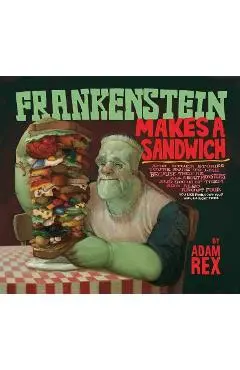 Frankenstein Makes a Sandwich - Adam Rex