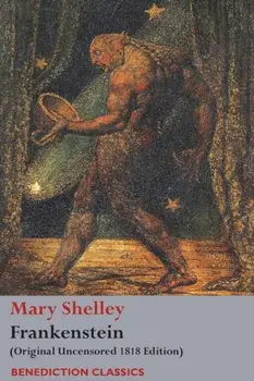 Frankenstein; or, The Modern Prometheus: (Original Uncensored 1818 Edition), Paperback/Mary Wollstonecraft Shelley