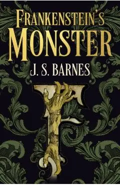 Frankenstein's Monsters - J.s. Barnes