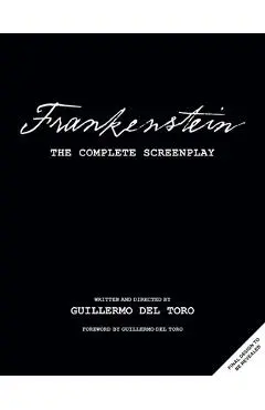 Frankenstein: The Complete Screenplay: Written and Directed by Guillermo del Toro - Guillermo Del Toro