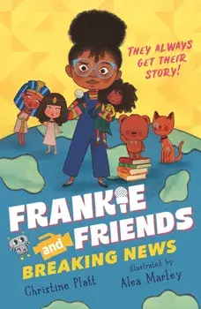 Frankie and Friends: Breaking News, Paperback/Christine Platt
