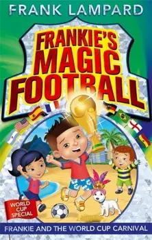 Frankie's Magic Football: Frankie and the World Cup Carnival. Book 6, Paperback/Frank Lampard