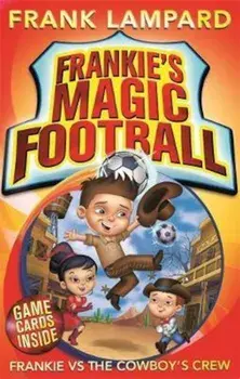 Frankie's Magic Football: Frankie vs The Cowboy's Crew, Paperback/Frank Lampard