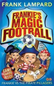 Frankie's Magic Football: Frankie vs The Pirate Pillagers, Paperback/Frank Lampard