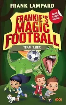 Frankie's Magic Football: Team T. Rex, Paperback/Frank Lampard