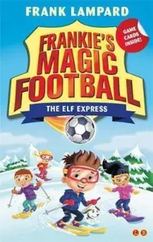 Frankie's Magic Football: The Elf Express, Paperback/Frank Lampard