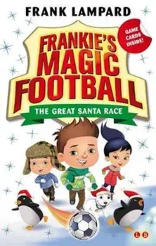 Frankie's Magic Football: The Great Santa Race, Paperback/Frank Lampard