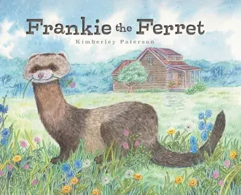 Frankie the Ferret, Hardcover/Kimberley Paterson