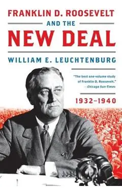 Franklin D. Roosevelt and the New Deal - William E. Leuchtenburg