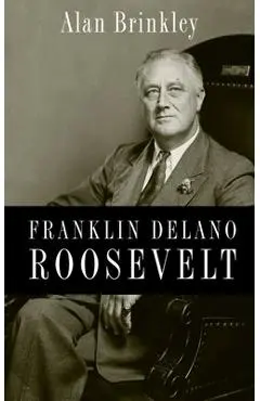 Franklin Delano Roosevelt - Alan Brinkley