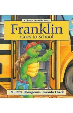 Franklin Goes to School - Paulette Bourgeois