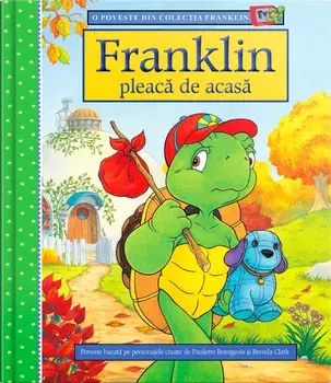 Franklin pleaca de acasa/Paulette Bourgeois