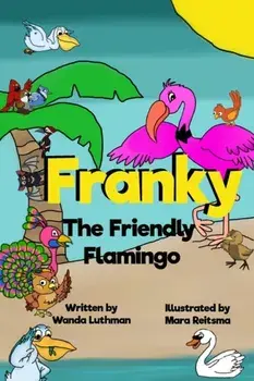 Franky the Friendly Flamingo, Paperback/Wanda Luthman