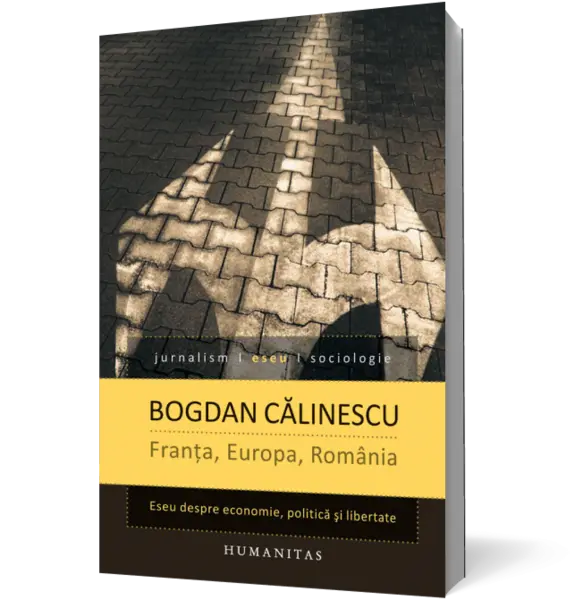 Franta, Europa, Romania. Eseu despre economie, politica si libertate