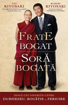 Frate bogat. Sora bogata. Doua cai diferite catre Dumnezeu, bogatie si fericire/Emi Kiyosaki, Robert Kiyosaki