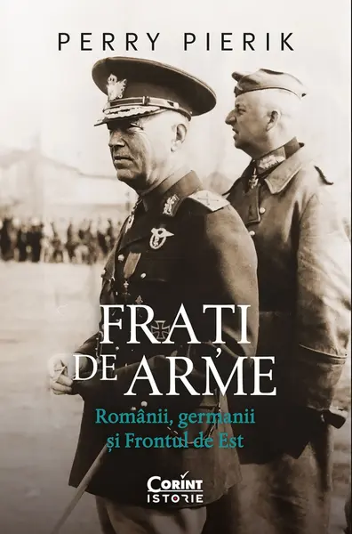 Frați de arme. Românii, germanii și Frontul de Est