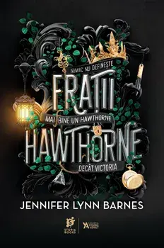 Fratii Hawthorne. Nimic nu defineste mai bine un Hawthorne decat victoria/Jennifer Lynn Barnes