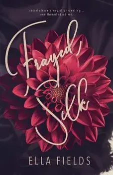 Frayed Silk, Paperback/Ella Fields