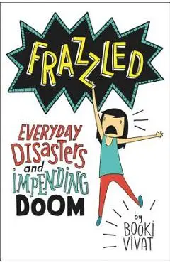 Frazzled: Everyday Disasters and Impending Doom - Booki Vivat