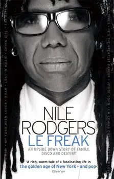Freak. An Upside Down Story of Family, Disco and Destiny, Paperback/Nile Rodgers