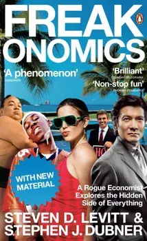 Freakonomics. A Rogue Economist Explores the Hidden Side of Everything, Paperback/Stephen J. Dubner