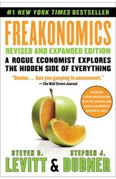 Freakonomics: A Rogue Economist Explores the Hidden Side of Everything - Steven D. Levitt