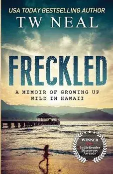 Freckled: A Memoir of Growing up Wild in Hawaii, Paperback/Tw Neal