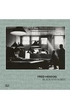 Fred Herzog: Black and White - Fred Herzog