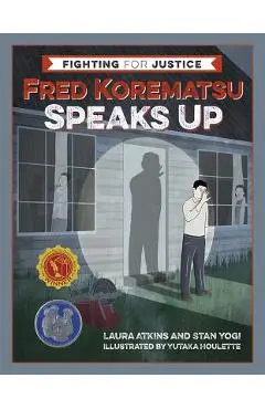 Fred Korematsu Speaks Up - Laura Atkins