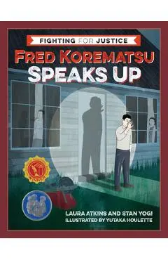 Fred Korematsu Speaks Up - Laura Atkins